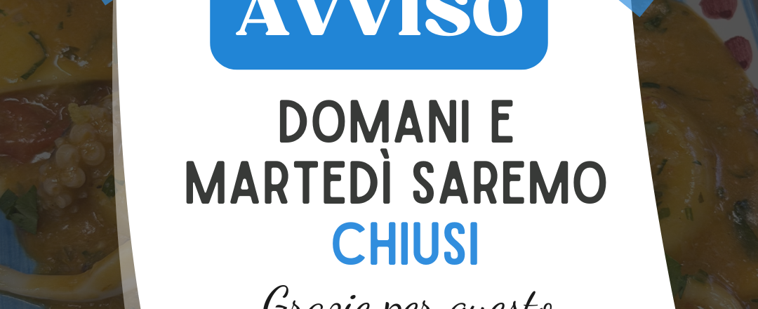 Chiusura speciale lunedì e martedì